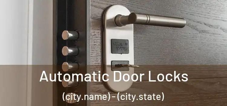  Automatic Door Locks (city.name) - (city.state)